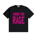 I miss the Rage Classic fit Tee