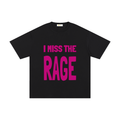 Miss The Rage Tee